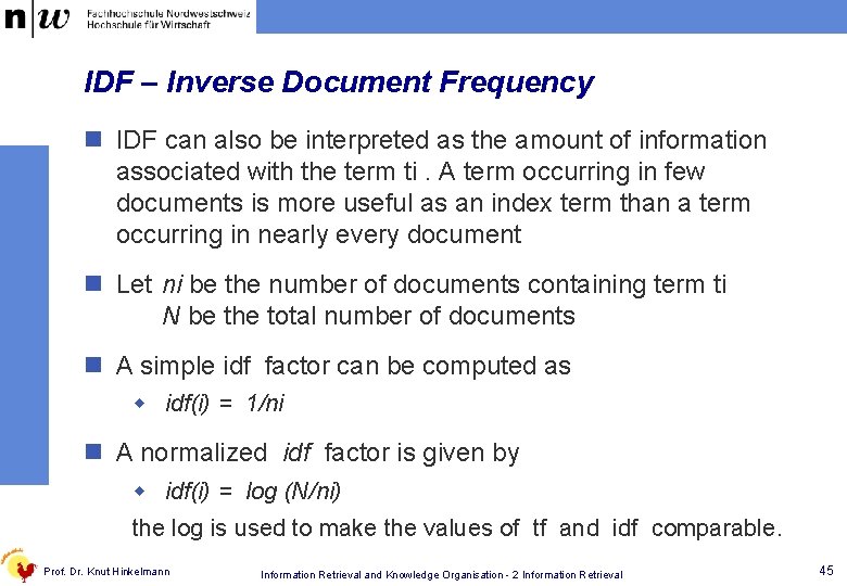 IDF – Inverse Document Frequency n IDF can also be interpreted as the amount