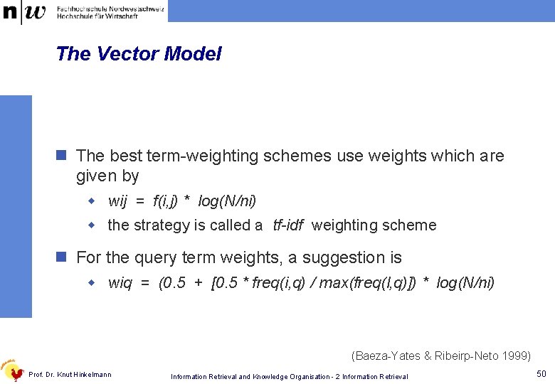 The Vector Model n The best term-weighting schemes use weights which are given by