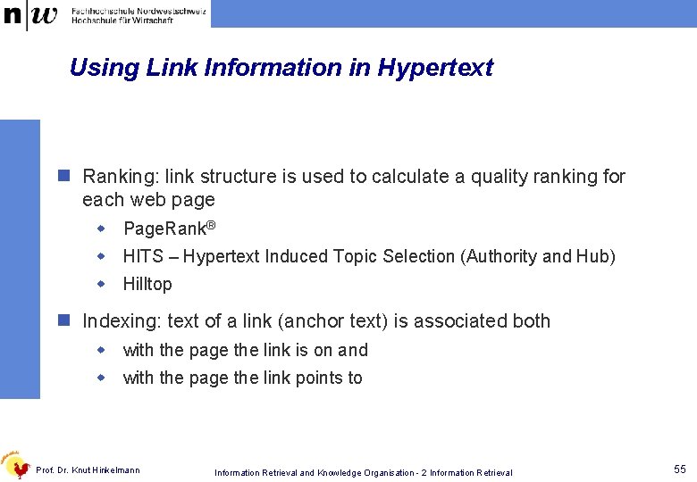 Using Link Information in Hypertext n Ranking: link structure is used to calculate a