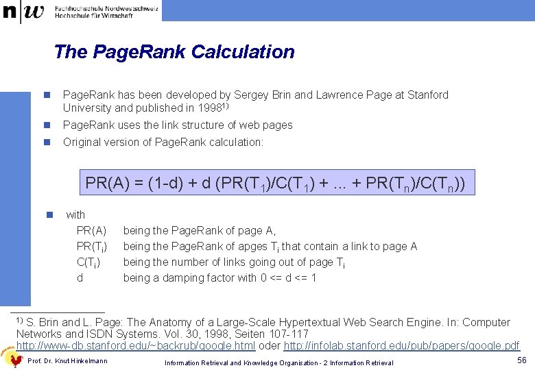 The Page. Rank Calculation n Page. Rank has been developed by Sergey Brin and