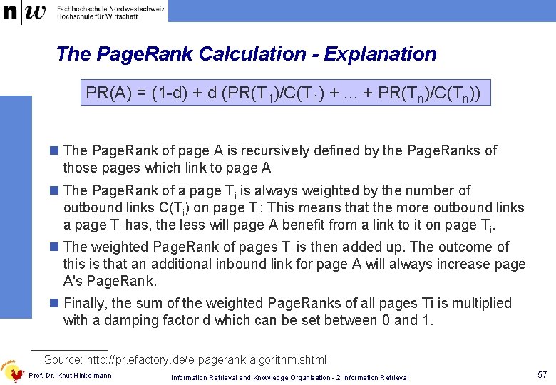 The Page. Rank Calculation - Explanation PR(A) = (1 -d) + d (PR(T 1)/C(T