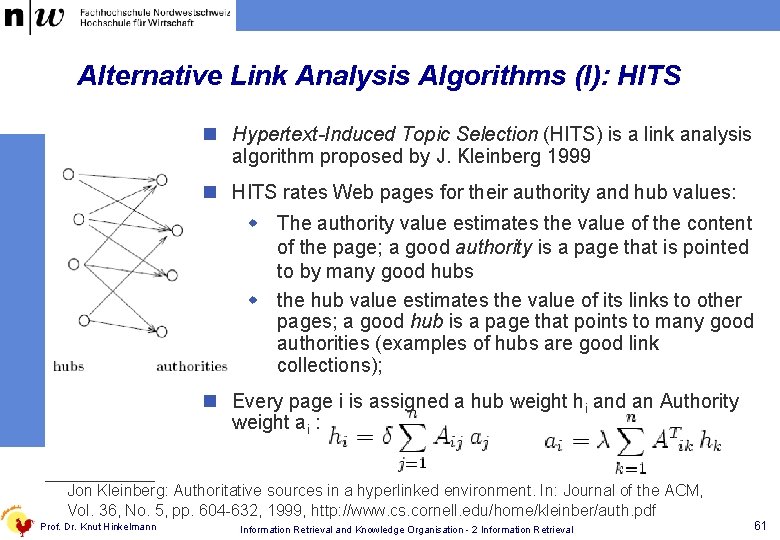 Alternative Link Analysis Algorithms (I): HITS n Hypertext-Induced Topic Selection (HITS) is a link