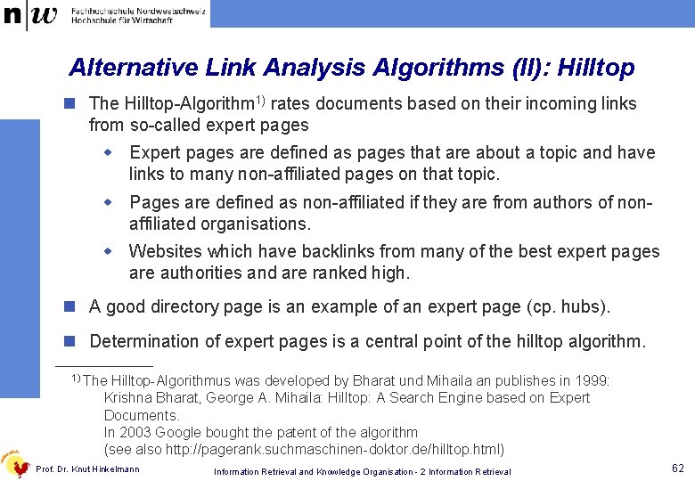 Alternative Link Analysis Algorithms (II): Hilltop n The Hilltop-Algorithm 1) rates documents based on
