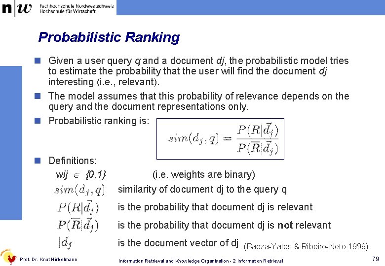 Probabilistic Ranking n Given a user query q and a document dj, the probabilistic