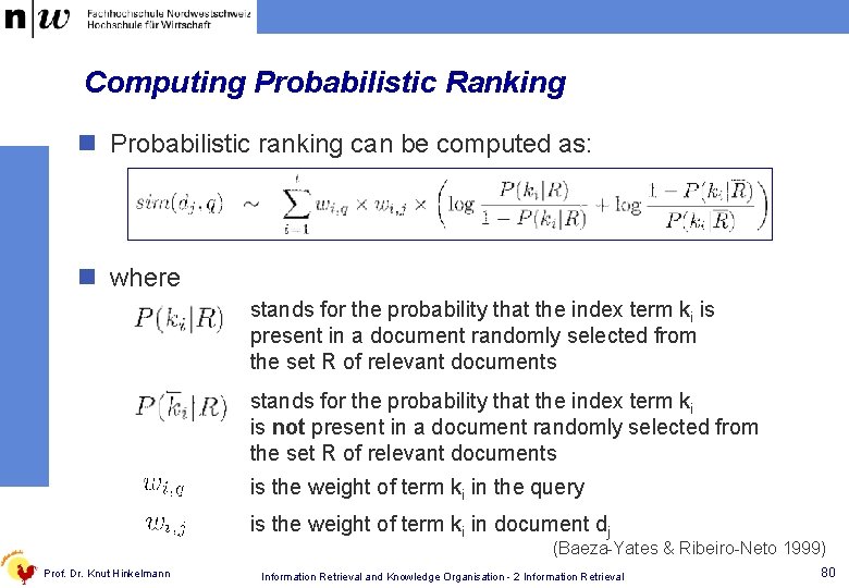 Computing Probabilistic Ranking n Probabilistic ranking can be computed as: n where stands for