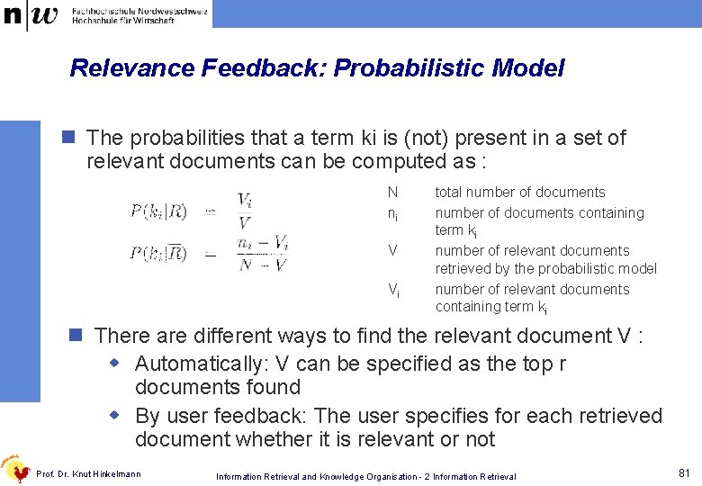 Relevance Feedback: Probabilistic Model n The probabilities that a term ki is (not) present