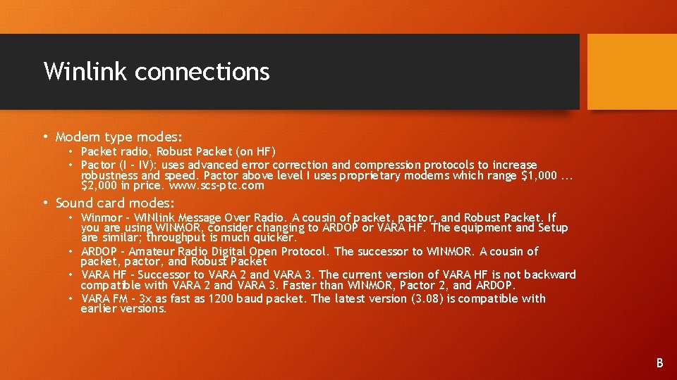 Winlink connections • Modem type modes: • Packet radio, Robust Packet (on HF) •