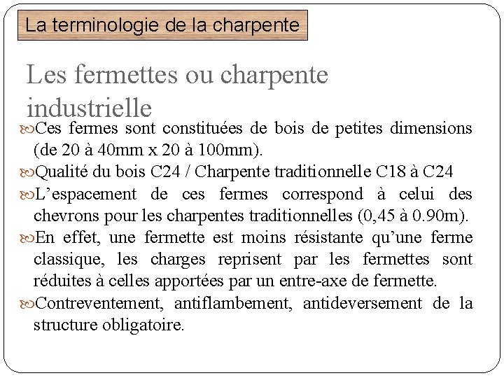 La terminologie de la charpente Les fermettes ou charpente industrielle Ces fermes sont constituées