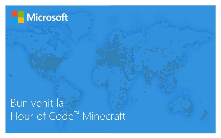 Bun venit la Hour of Code™ Minecraft 
