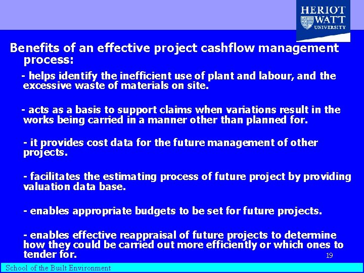 Benefits of an effective project cashflow management process: - helps identify the inefficient use