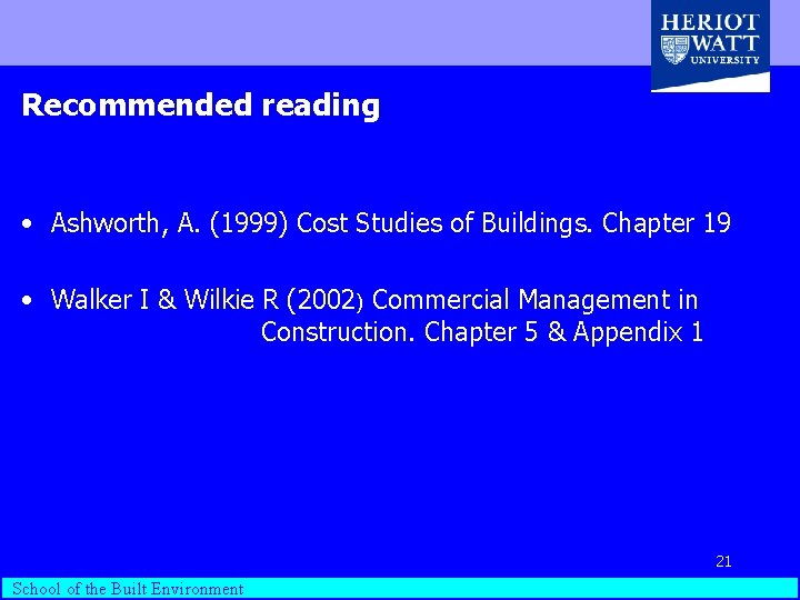 Recommended reading • Ashworth, A. (1999) Cost Studies of Buildings. Chapter 19 • Walker