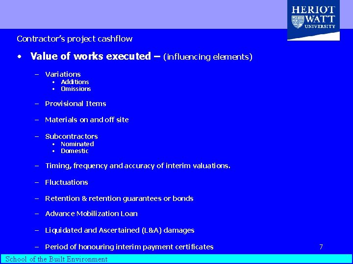 Contractor’s project cashflow • Value of works executed – (influencing elements) – Variations –