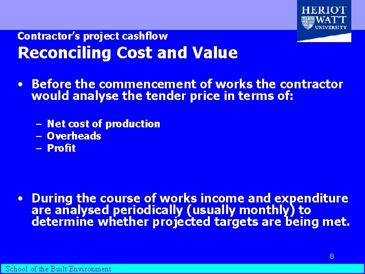 Contractor’s project cashflow Reconciling Cost and Value • Before the commencement of works the