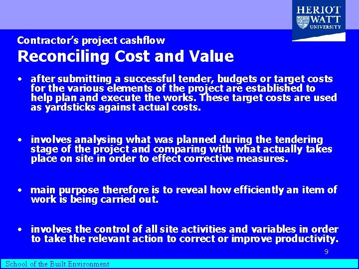 Contractor’s project cashflow Reconciling Cost and Value • after submitting a successful tender, budgets