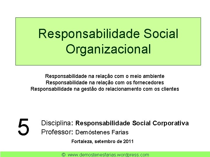 Responsabilidade Social Organizacional Responsabilidade na relação com o meio ambiente Responsabilidade na relação com