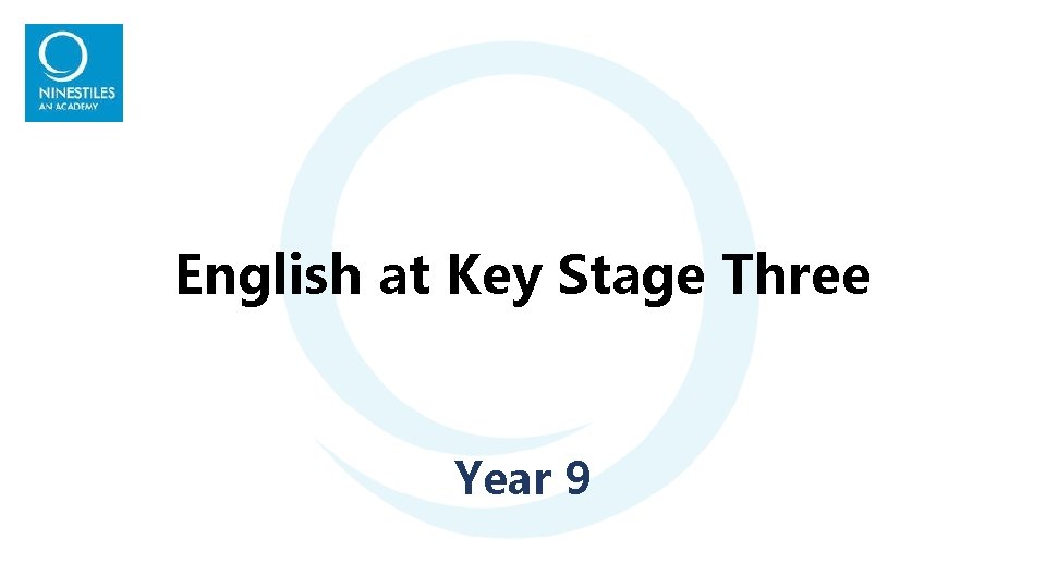 English at Key Stage Three Year 9 English at Key Stage Three Year 9