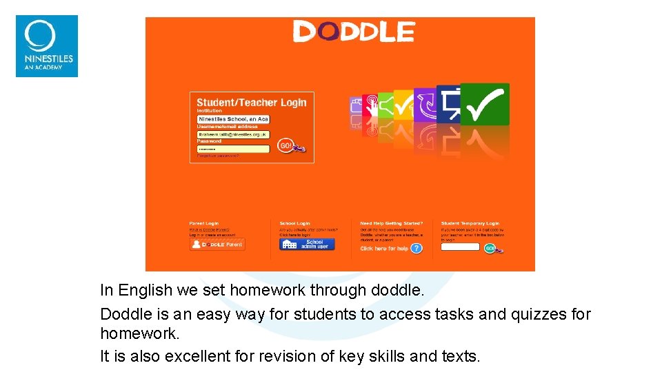 In English we set homework through doddle. Doddle is an easy way for students In English we set homework through doddle. Doddle is an easy way for students