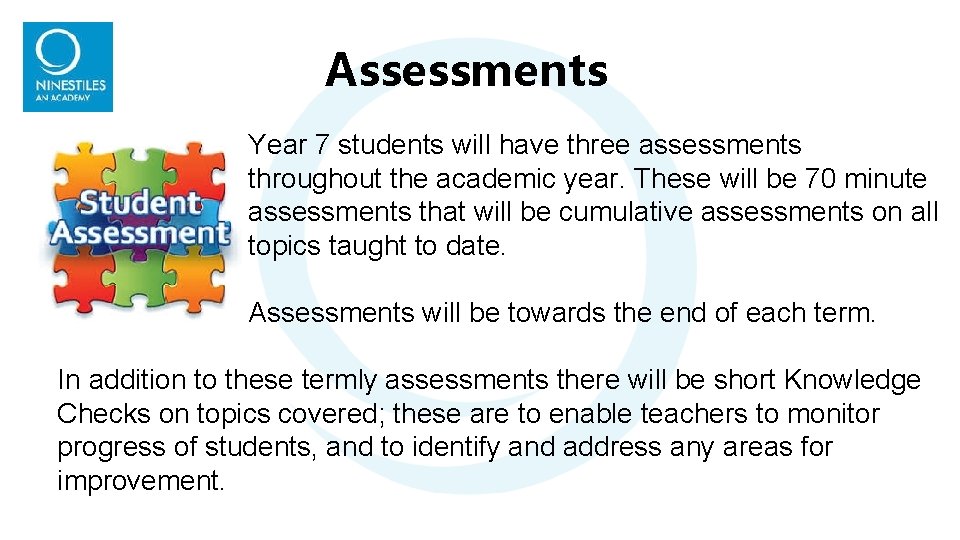 Assessments Year 7 students will have three assessments throughout the academic year. These will Assessments Year 7 students will have three assessments throughout the academic year. These will