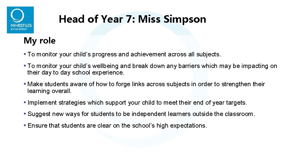 Head of Year 7: Miss Simpson My role • To monitor your child’s progress Head of Year 7: Miss Simpson My role • To monitor your child’s progress