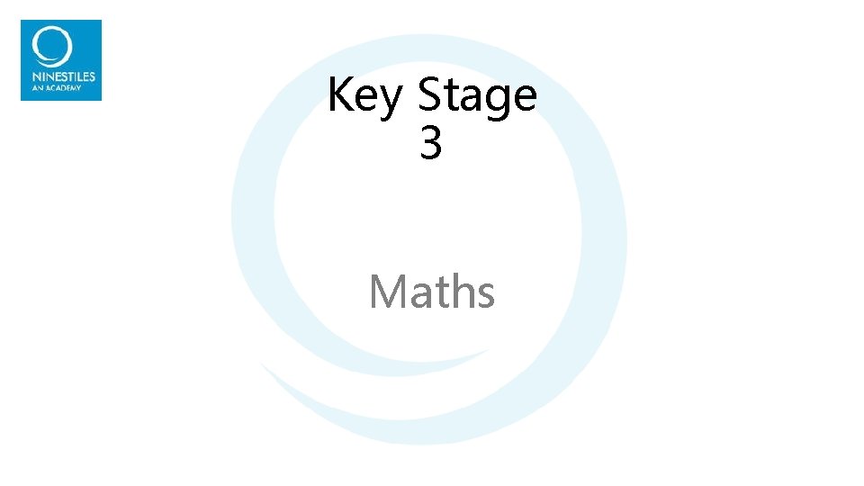 Key Stage 3 Maths Key Stage 3 Maths