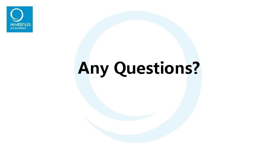 Any Questions? Any Questions?