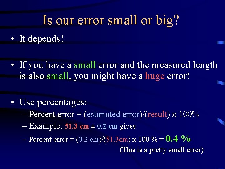 Is our error small or big? • It depends! • If you have a