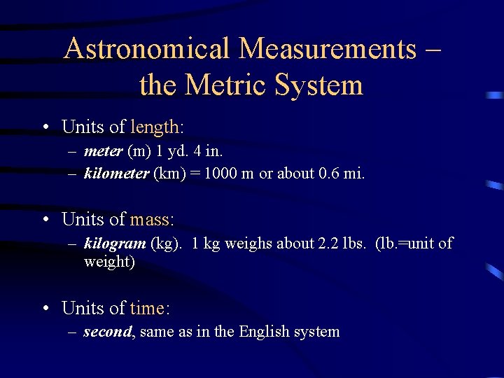 Astronomical Measurements – the Metric System • Units of length: – meter (m) 1