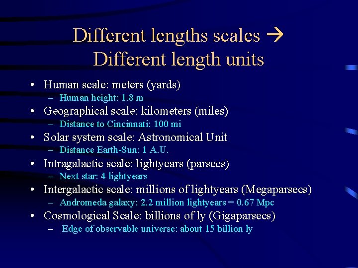 Different lengths scales Different length units • Human scale: meters (yards) – Human height: