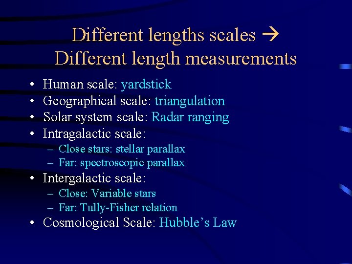 Different lengths scales Different length measurements • • Human scale: yardstick Geographical scale: triangulation