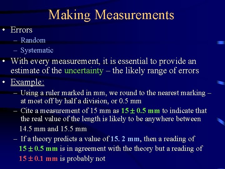 Making Measurements • Errors – Random – Systematic • With every measurement, it is