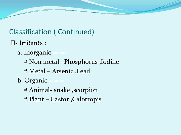 Classification ( Continued) II- Irritants : a. Inorganic ----- # Non metal –Phosphorus ,