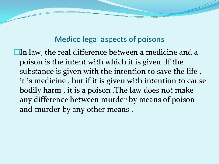 Medico legal aspects of poisons �In law, the real difference between a medicine and