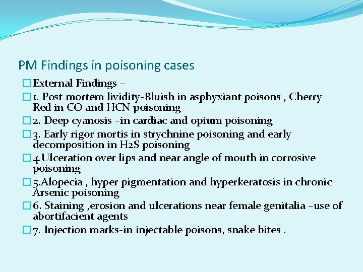 PM Findings in poisoning cases �External Findings – � 1. Post mortem lividity-Bluish in