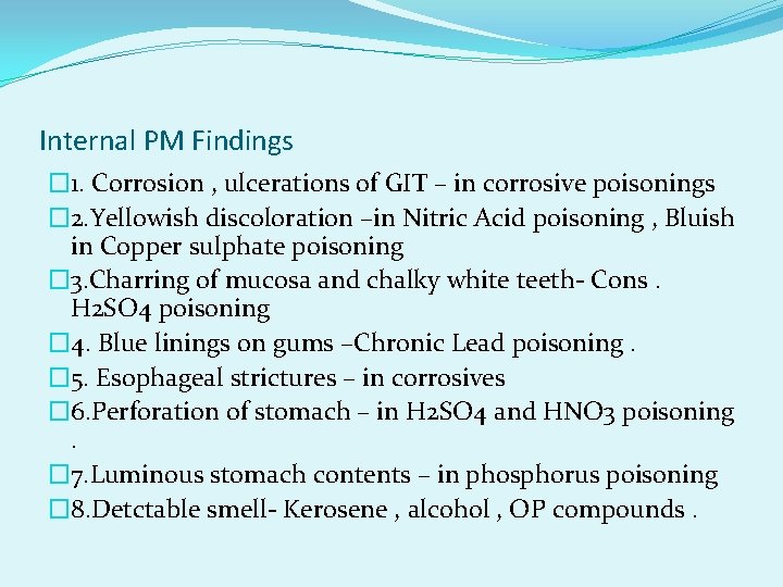 Internal PM Findings � 1. Corrosion , ulcerations of GIT – in corrosive poisonings