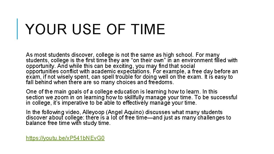 YOUR USE OF TIME As most students discover, college is not the same as
