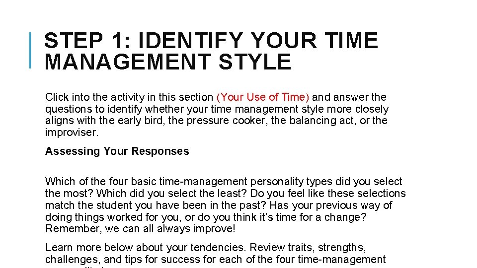 STEP 1: IDENTIFY YOUR TIME MANAGEMENT STYLE Click into the activity in this section