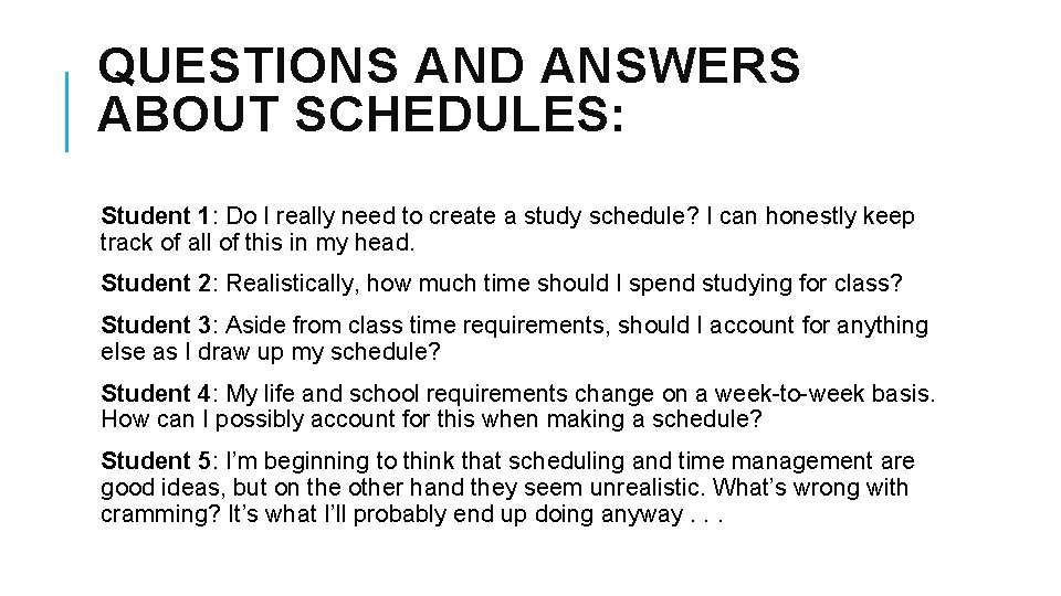 QUESTIONS AND ANSWERS ABOUT SCHEDULES: Student 1: Do I really need to create a
