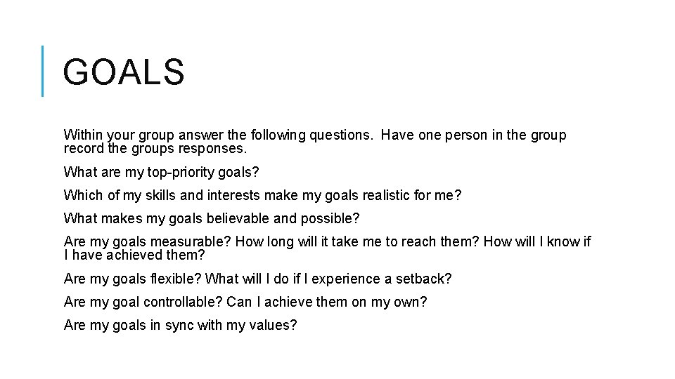 GOALS Within your group answer the following questions. Have one person in the group