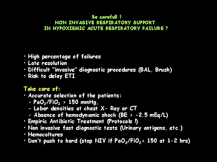 Be carefull ! NON INVASIVE RESPIRATORY SUPPORT IN HYPOXIEMIC ACUTE RESPIRATORY FAILURE ? • Be carefull ! NON INVASIVE RESPIRATORY SUPPORT IN HYPOXIEMIC ACUTE RESPIRATORY FAILURE ? •