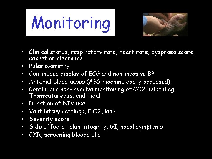 Monitoring • Clinical status, respiratory rate, heart rate, dyspnoea score, secretion clearance • Pulse Monitoring • Clinical status, respiratory rate, heart rate, dyspnoea score, secretion clearance • Pulse