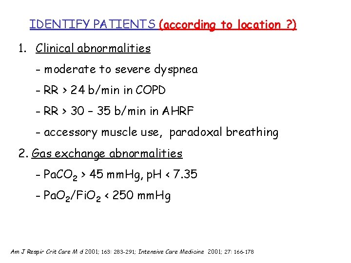 IDENTIFY PATIENTS (according to location ? ) 1. Clinical abnormalities - moderate to severe IDENTIFY PATIENTS (according to location ? ) 1. Clinical abnormalities - moderate to severe