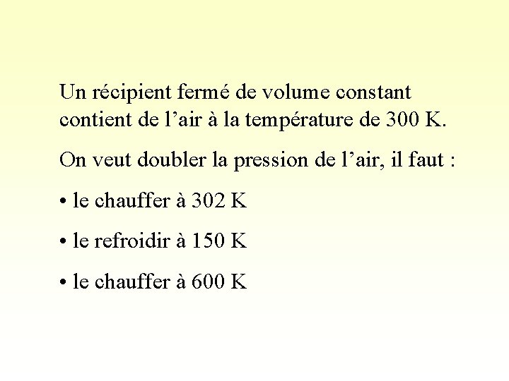 Un récipient fermé de volume constant contient de l’air à la température de 300