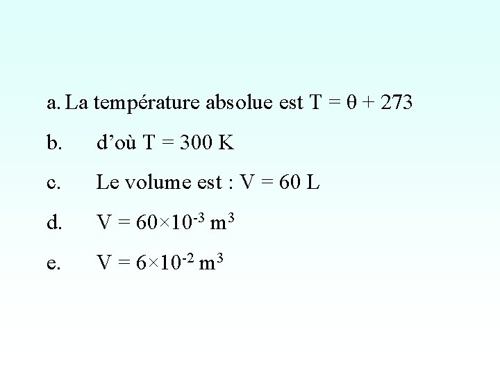 a. La température absolue est T = θ + 273 b. d’où T =