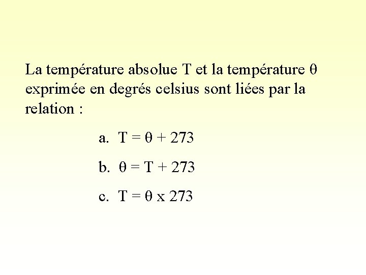 La température absolue T et la température θ exprimée en degrés celsius sont liées