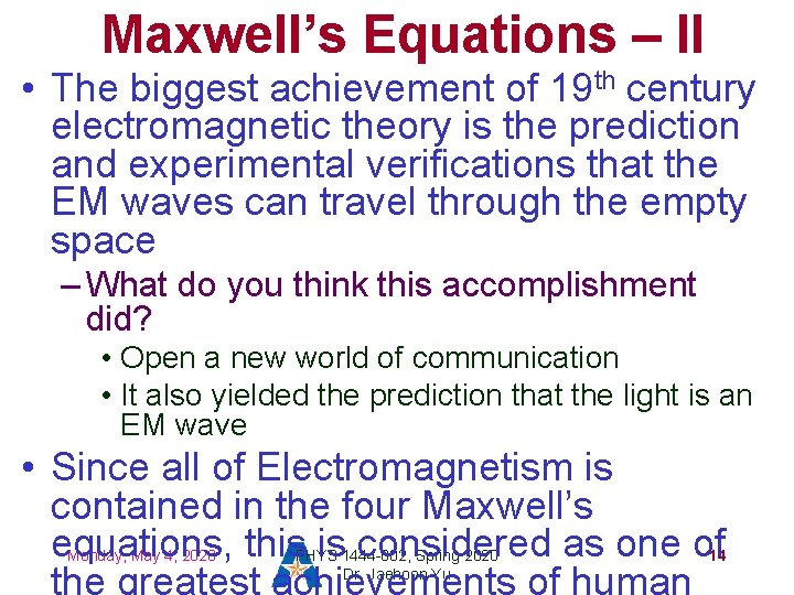 Maxwell’s Equations – II • The biggest achievement of 19 th century electromagnetic theory