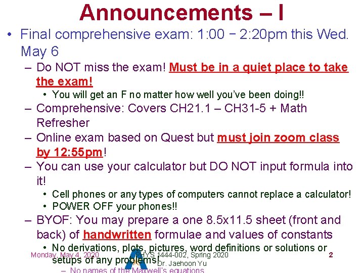 Announcements – I • Final comprehensive exam: 1: 00 – 2: 20 pm this