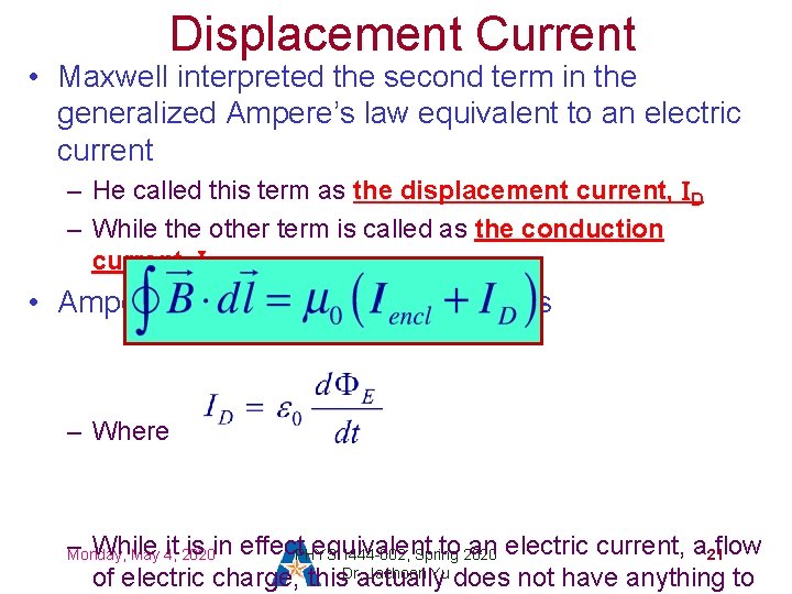 Displacement Current • Maxwell interpreted the second term in the generalized Ampere’s law equivalent