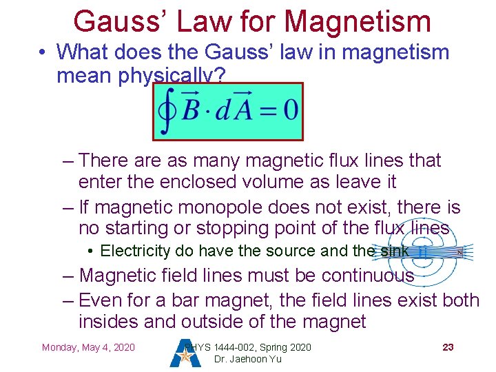 Gauss’ Law for Magnetism • What does the Gauss’ law in magnetism mean physically?