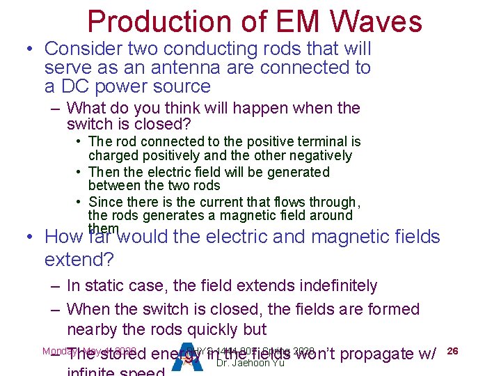 Production of EM Waves • Consider two conducting rods that will serve as an