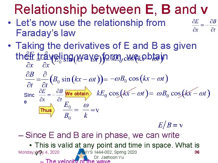 Relationship between E, B and v • Let’s now use the relationship from Faraday’s